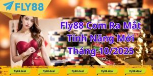 Fly88 Com Ra Mắt Tính Năng Mới Tháng 10/2025
