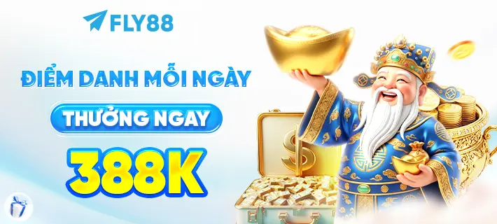 ĐIỂM DANH MỖI NGÀY THƯỞNG NGAY 388K FLY88 DEAL